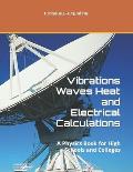 Vibrations Waves Heat and Electrical Calculations: A Physics Book for High Schools and Colleges