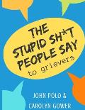 The Stupid Sh*t People Say to Grievers