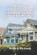 Making Money with Real Estate Investments: Purchase low, sell high, and beyond