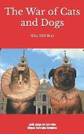 The War of Cats and Dogs: An Epic Tale Like You Have Never Read Before!