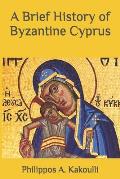 A Brief History of Byzantine Cyprus: 286-1191