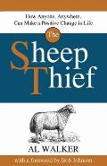 The Sheep Thief: How Anyone, Anywhere, Can Make a Positive Change in Life