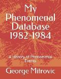 My Phenomenal Database 1982-1984: A History of Phenomenal Events