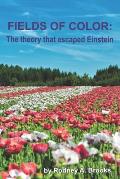 Fields of Color: The Theory that Escaped Einstein