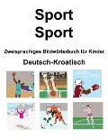 Deutsch-Kroatisch Sport / Sport Zweisprachiges Bildw?rterbuch f?r Kinder