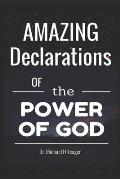 Amazing Declerations of the Power of God: Walking In the Power of Jesus Christ