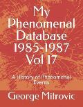 My Phenomenal Database 1985-1987 Vol 17: A History of Phenomenal Events