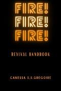 Fire! Fire! Fire!: Revival Handbook