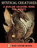 Mystical Creatures: Dragon Coloring Book for Adults: A Fantasy Adult Coloring Book
