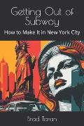 Getting Out of Subway: How to Make It in New York City