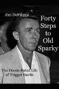 Forty Steps to Old Sparky: The Doom-fated Life of Trigger Burke