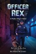 Officer Rex: (A Police Dog's Story)