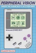 Peripheral Vision: Inside the Game Boy's Accessories & Add-ons