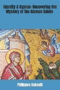 Identity & Cyprus: Uncovering the Mystery of the Alaman Saints (Book Edition)