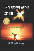 In the Power of the Spirit: Walking Living Moving in the Holy Ghost