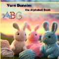 Yarn Bunnies: The Alphabet Book