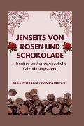 Jenseits Von Rosen Und Schokolade: Kreative und unvergessliche Valentinstagsideen