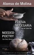 Poes?a Necesaria Needed Poetry: El Pan de Cada D?a Our Daily Bread