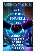 2023 The Financial Apex: Achieving the End Game of Financial Success