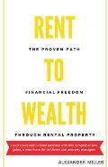 Rent to Wealth: The Proven Path to Financial Freedom through Rental Property (Real Estate Investing)
