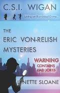 C.S.I. Wigan: Living on Borrowed Crime: The Eric Von-Relish Mysteries