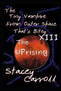 The Tiny Vampire From Outer Space That's Bitey XIII: The Uprising