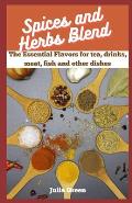 Spices and Herbs Blend: The essential flavors for tea, drinks, meat, fish and other dishes