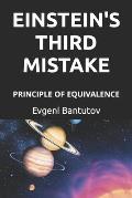Einstein's Third Mistake: Principle of Equivalence