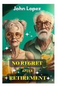 No Regret After Retirement: How To Invest Your Money In Retirement