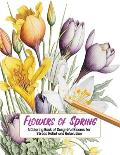 Flowers of Spring: A Coloring Book of Delightful Blooms for Stress Relief and Relaxation