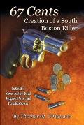 67 Cents: Creation of a South Boston Killer