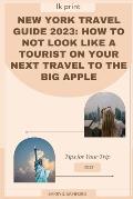 New york Travel Guide 2023: How to not look like a tourist on your next travel to the big apple