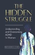 The Hidden Struggle: Understanding and Overcoming ADHD in Women