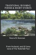 Traditional Rhyming Poems & Short Stories: From the heart, soul & funny bone of The Waterfall Poet