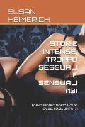 Storie Intense, Troppo Sessuali E Sensuali (13): Porno Erotico Molto Molto Caldo, Senza Limiti (13)