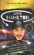 My Sporting Hero: Lewis Hamilton: Learn all about your favorite Formula 1 star