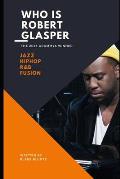 Who is Robert Glasper: Jazz-HipHop-R&B Fusion