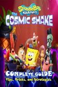 SpongeBob SquarePants: The Cosmic Shake Complete Guide: Tips, Tricks, Strategies and More