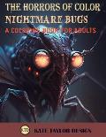 Nightmare Bugs: A Coloring Book for Adults: Creepy Crawly Designs for a Frightening Fun Time