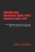 Northern Soul: Manchester United v West Bromwich Albion: 1978: A Football game put to music, not so much classical, pop, or rock and