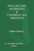 Dollar Cost Averaging & Covered Call Strategy: Makes money....