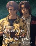 The Adventures of Nick and John: Here Comes my Katana