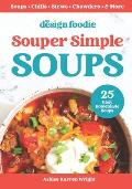 Souper Simple Soups: 25 Easy Homemade Soups