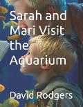 Sarah and Mari Visit the Aquarium
