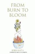 From Burn to Bloom