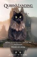 Queen's Landing: One cat's harrowing story of betrayal, war, and lost naps. Whiskers are coming.
