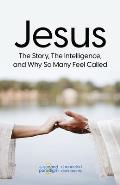 Jesus: The Story, The Intelligence, and Why So Many Feel Called