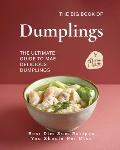 The Big Book of Dumplings: The Ultimate Guide to Mae Delicious Dumplings