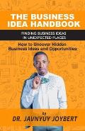 The Business Idea Handbook: Finding Business Ideas in Unexpected Places