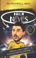 My Football Hero: Ruben Neves: Learn all about your favourite footballing star